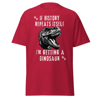 I'm Getting A Dinosaur - History T-Shirt
