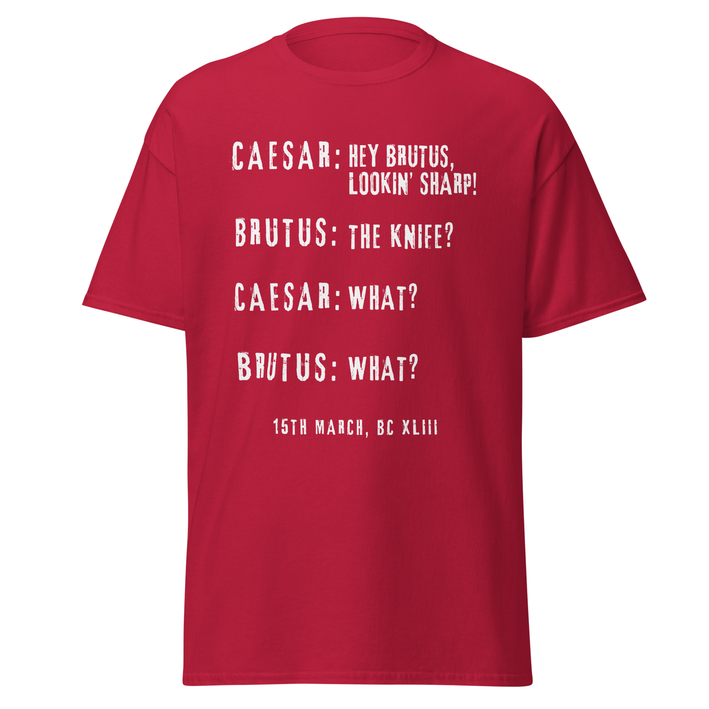 Hey Brutus, Lookin’ Sharp! – Caesar Stabbing History Meme T-Shirt