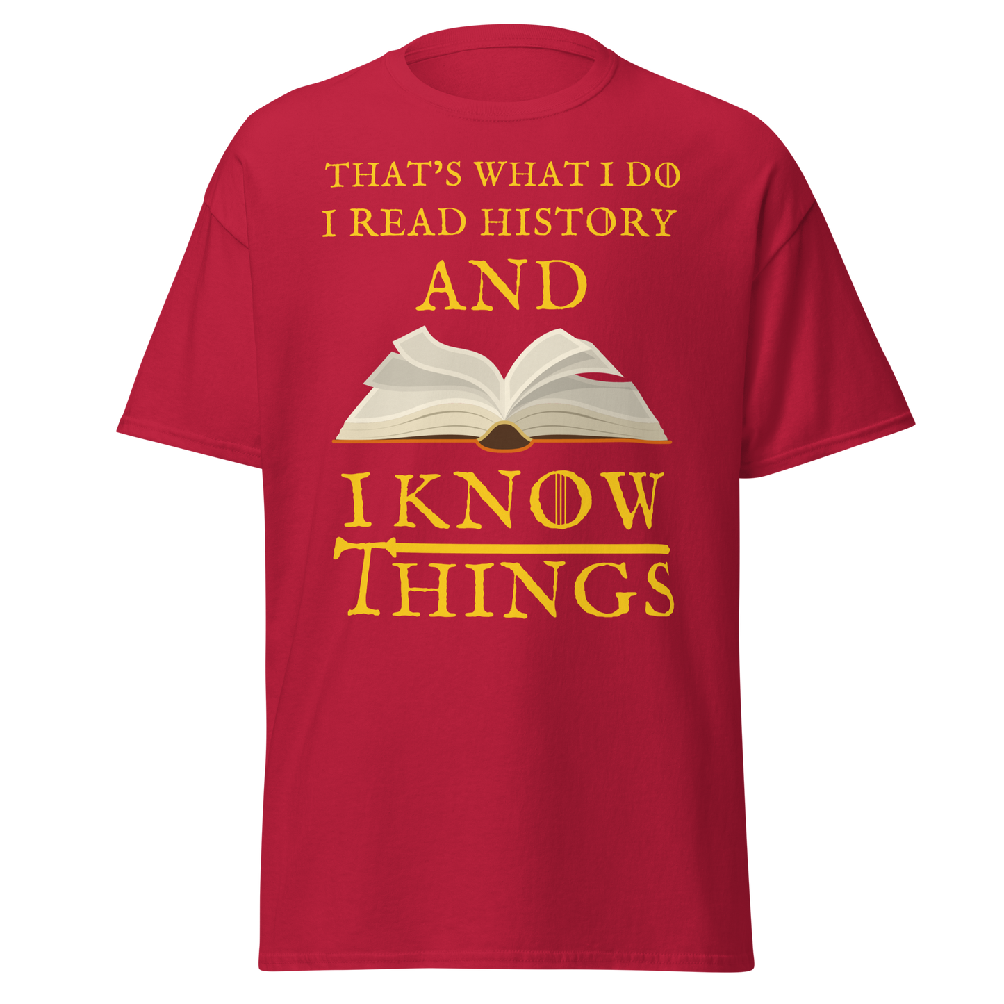 I Read History & I Know Things – That’s What I Do T-Shirt