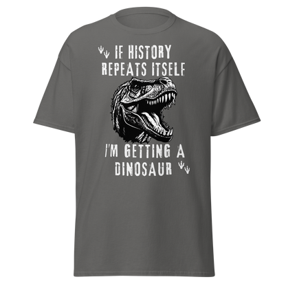 I'm Getting A Dinosaur - History T-Shirt