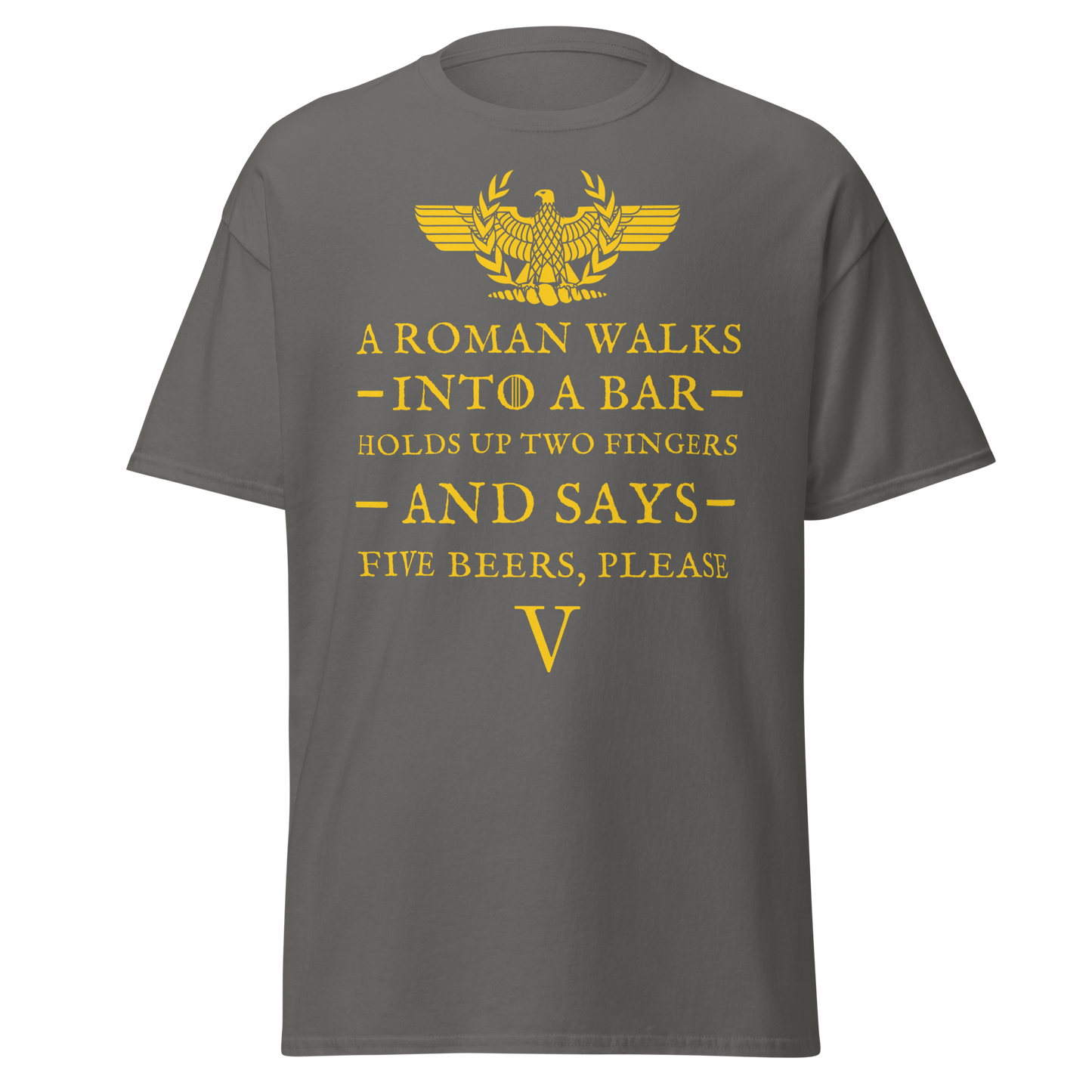 A Roman Walks Into a Bar – Five Beers Please T-Shirt
