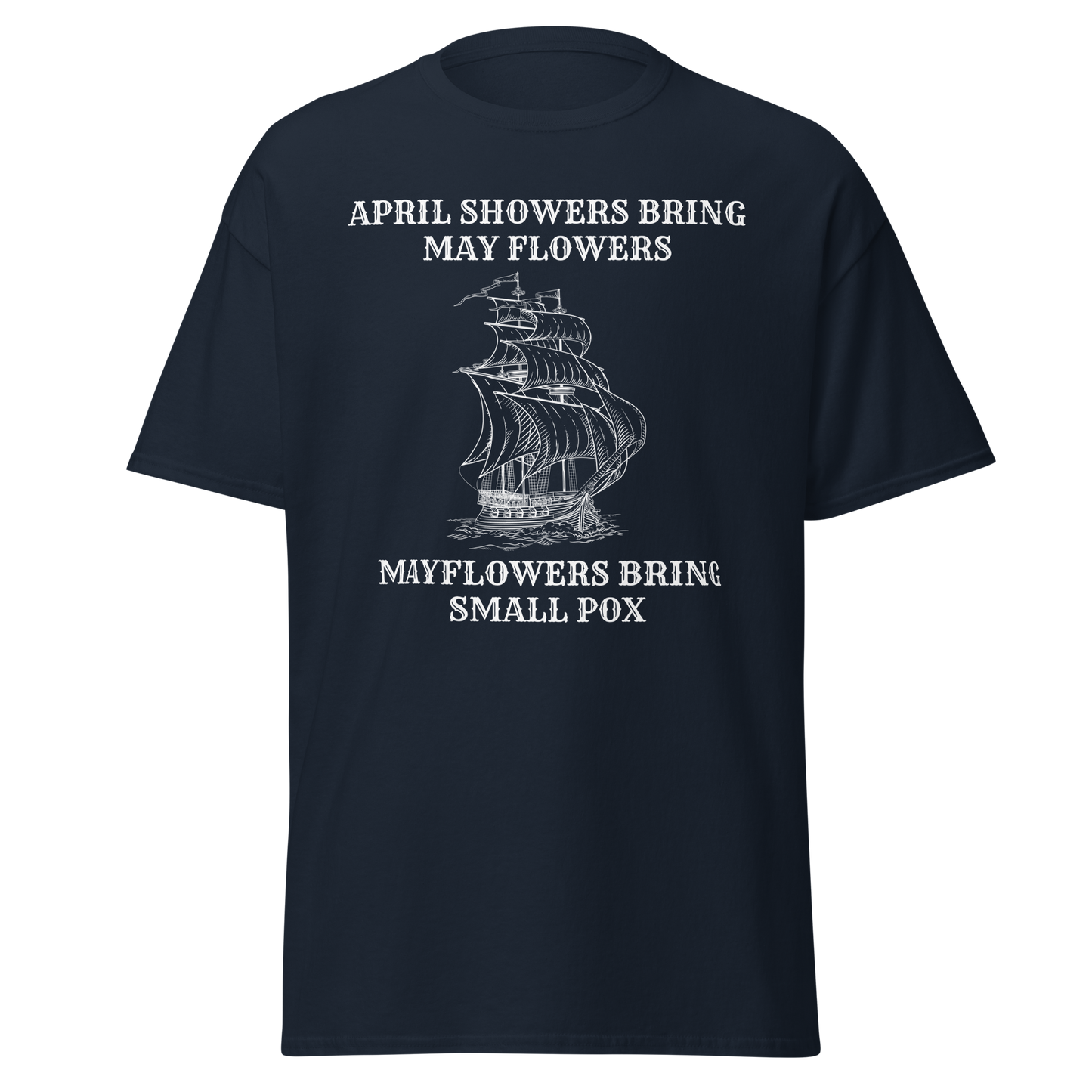 April Showers, Mayflowers, Smallpox – Dark Colonial History T-Shirt