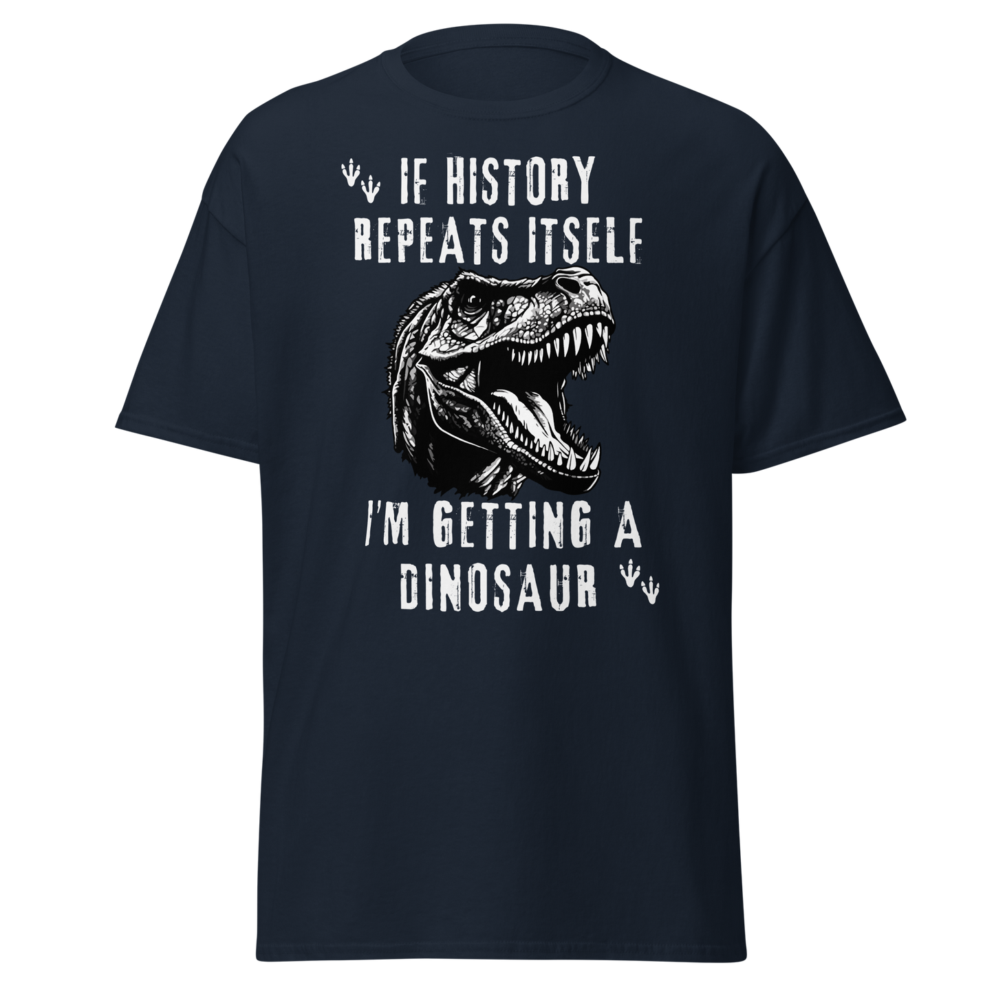 I'm Getting A Dinosaur - History T-Shirt
