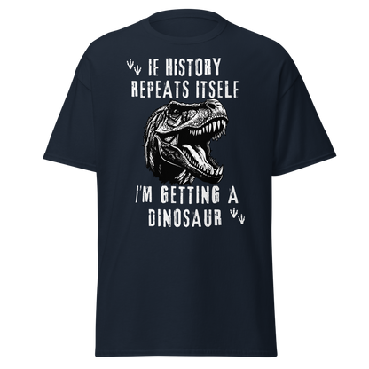 I'm Getting A Dinosaur - History T-Shirt