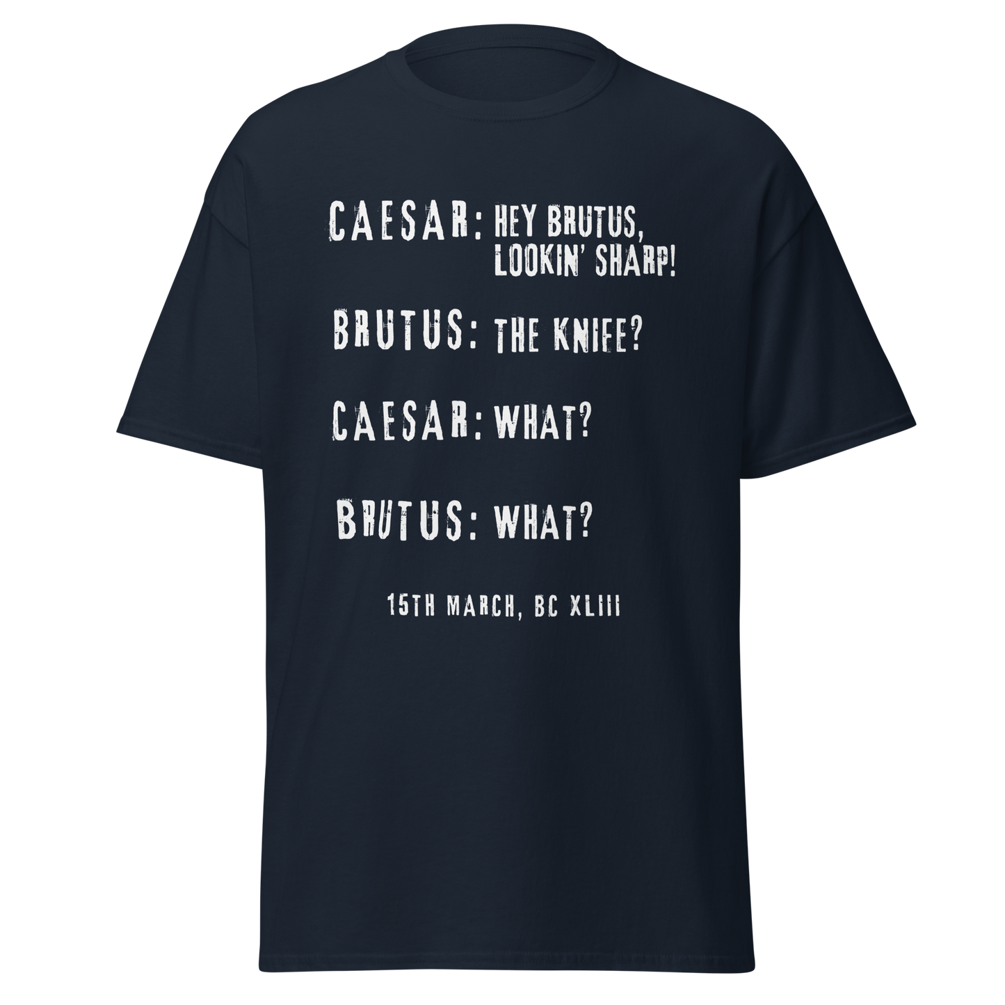 Hey Brutus, Lookin’ Sharp! – Caesar Stabbing History Meme T-Shirt