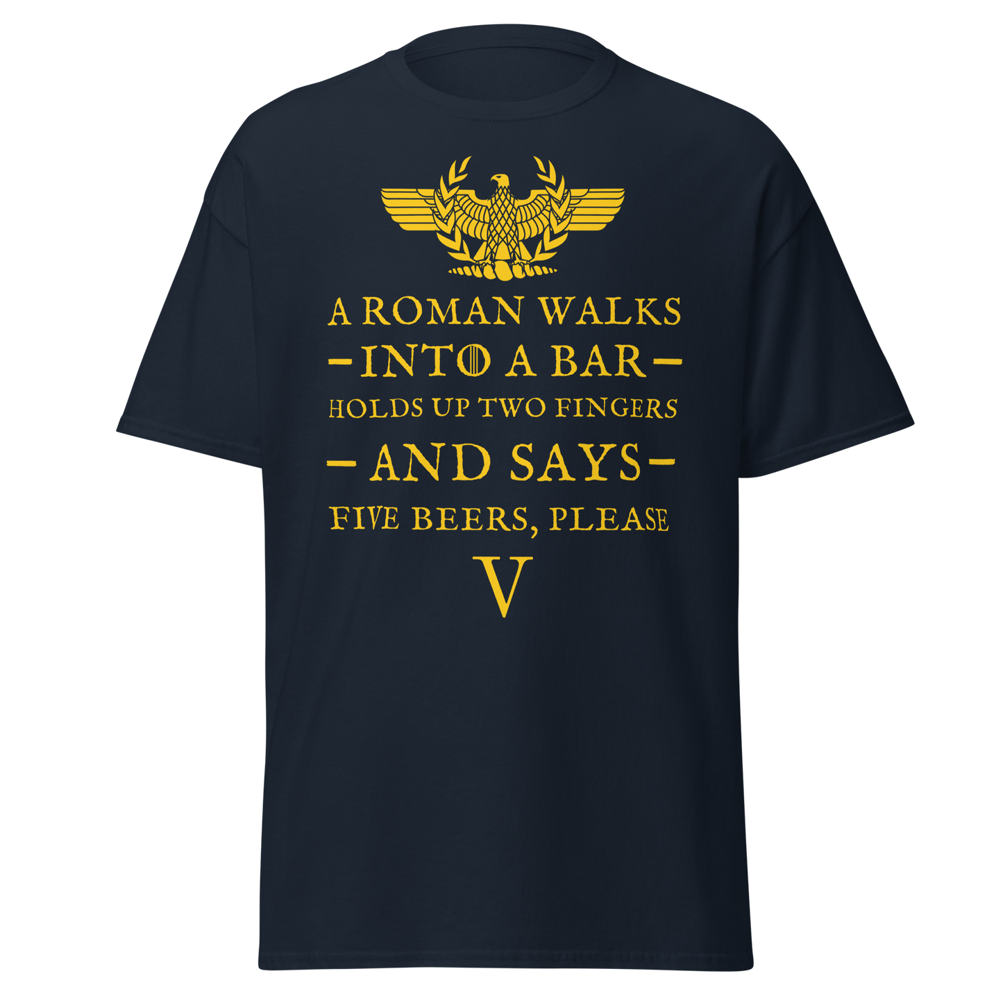 A Roman Walks Into a Bar – Five Beers Please T-Shirt
