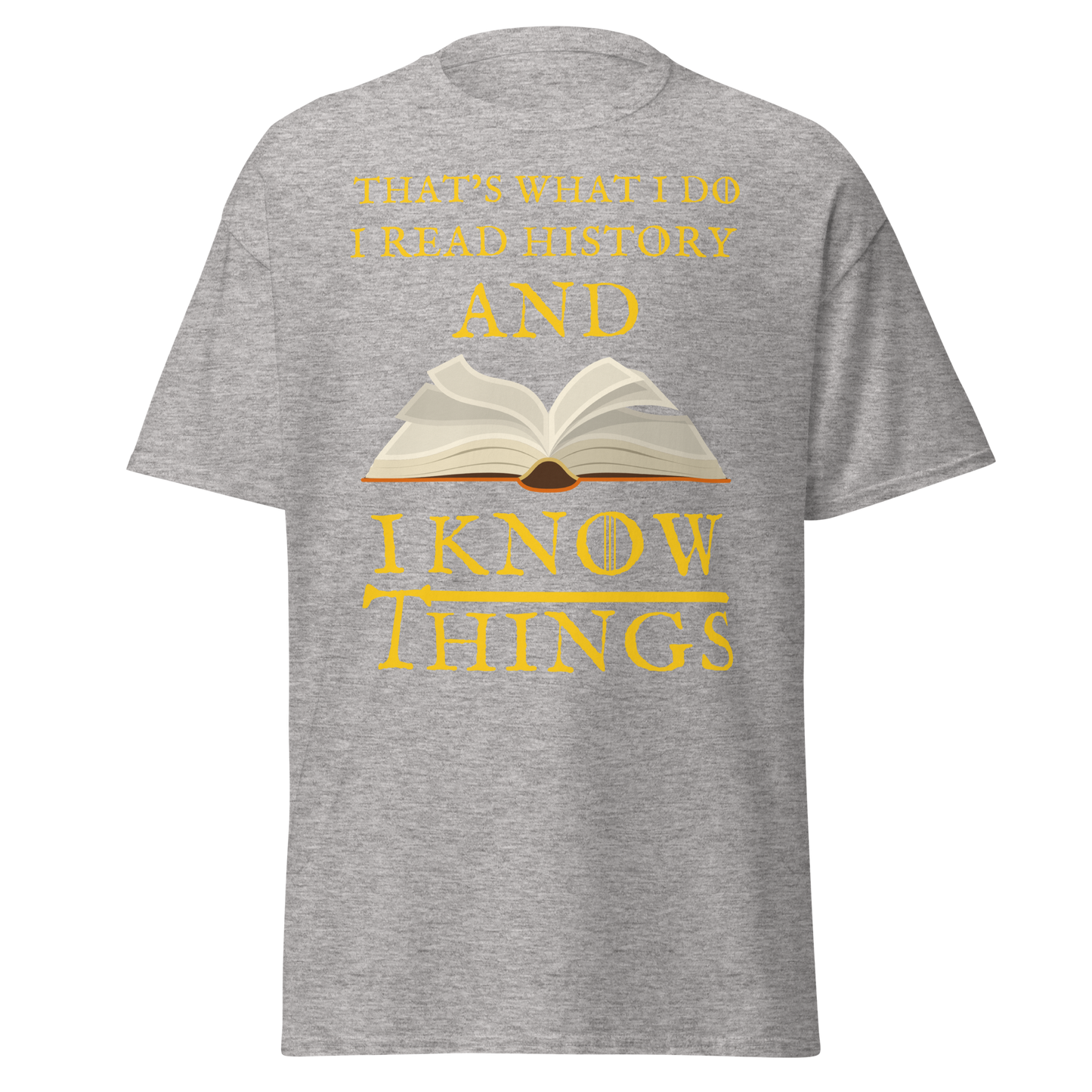 I Read History & I Know Things – That’s What I Do T-Shirt