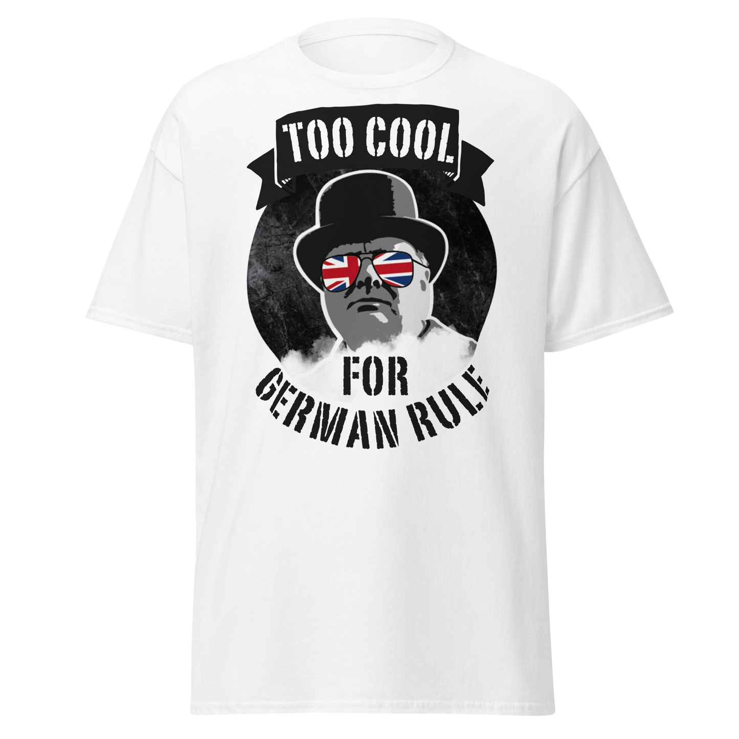 Too Cool for German Rule T-Shirt – Churchill WWII Edition