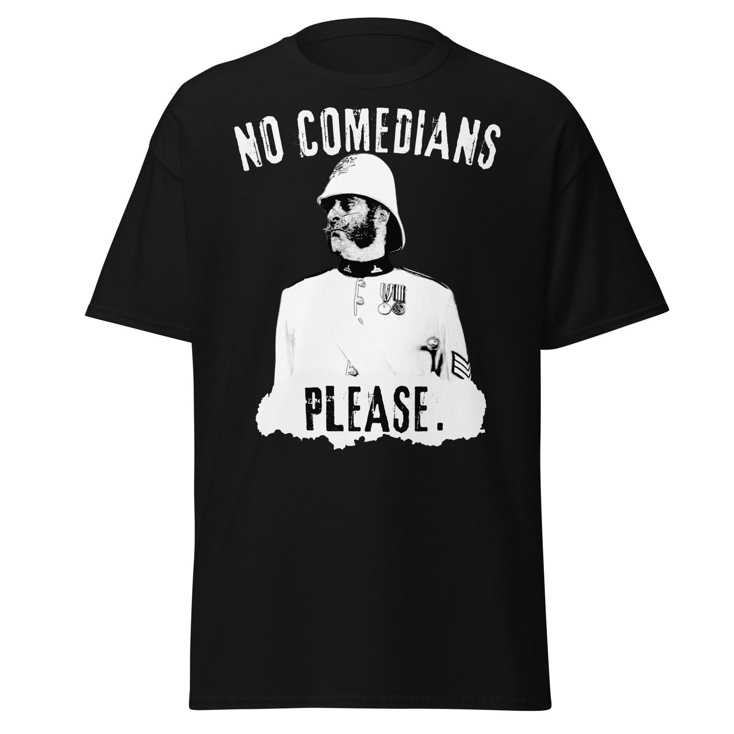 No Comedians Please – Zulu 1964 Colour Sergeant Bourne T-Shirt