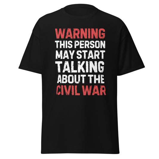 Warning: May Start Talking About the Civil War T-Shirt