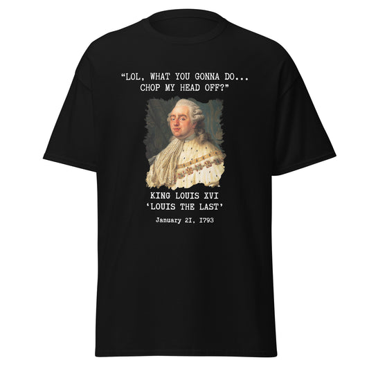 What You Gonna Do? – King Louis XVI Guillotine T-Shirt