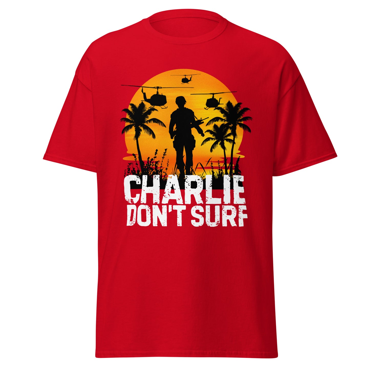 Charlie Don’t Surf - Vietnam War Classic T-Shirt