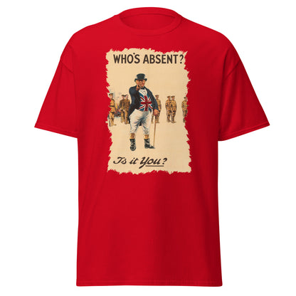 Who’s Absent?  – British WWI Poster T-Shirt