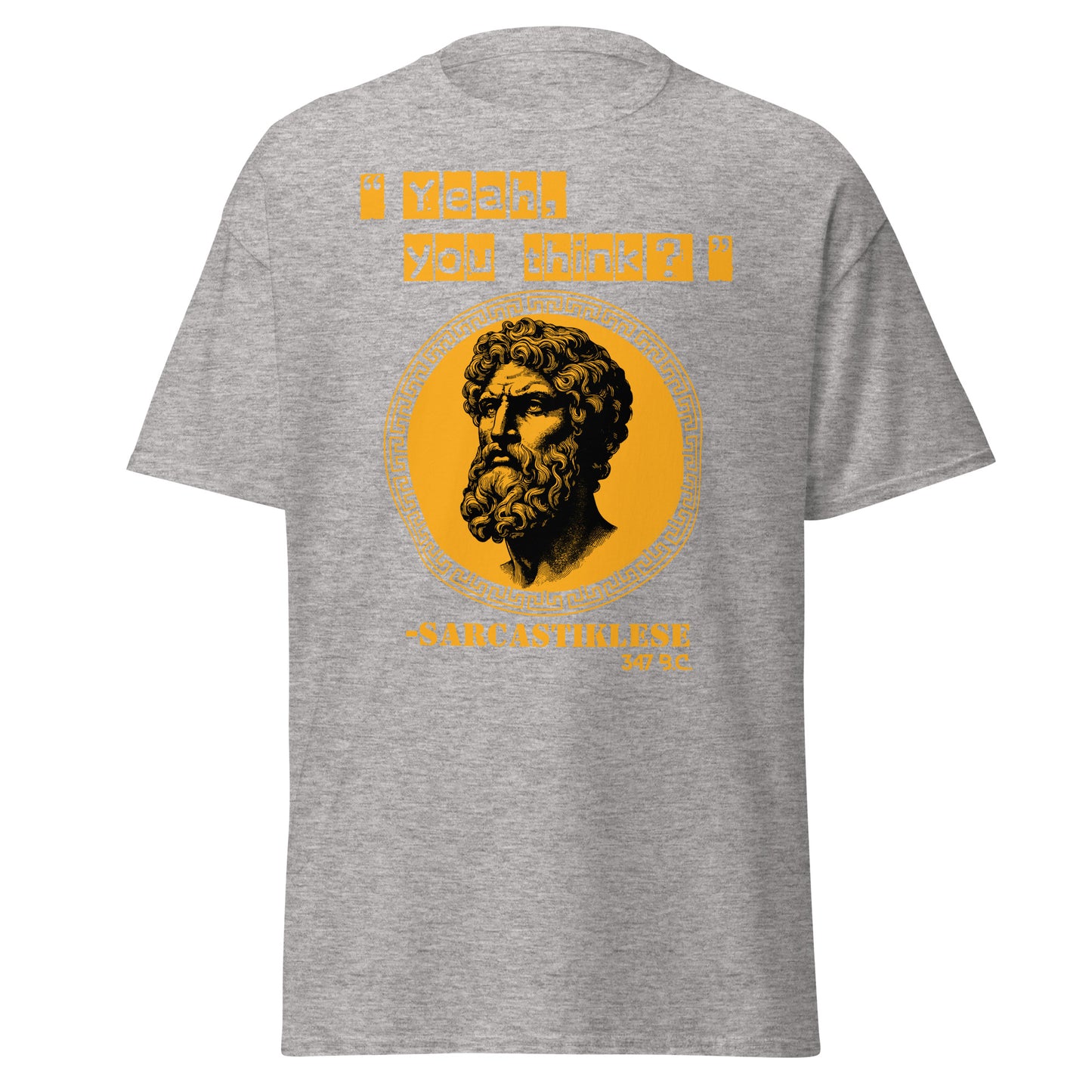 Yeah, You Think? - Sarcastiklese T-Shirt