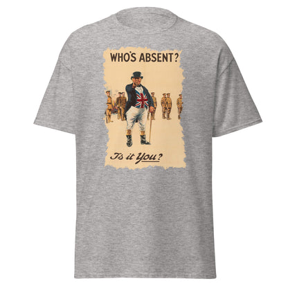 Who’s Absent?  – British WWI Poster T-Shirt