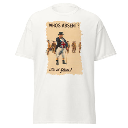 Who’s Absent?  – British WWI Poster T-Shirt